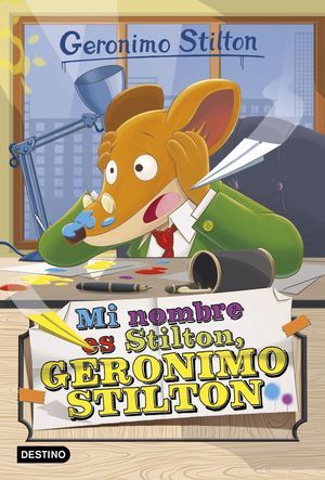 G. STILTON 01N. MI NOMBRE ES STILTON, GERONIMO STILTON