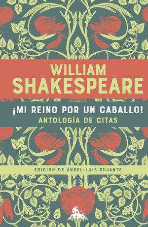 ¡MI REINO POR UN CABALLO! ANTOLOGÍA DE CITAS DE WILLIAM SHAKESPEA