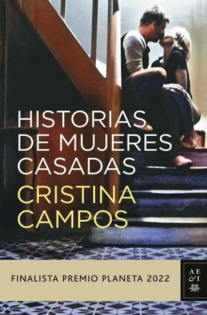 HISTORIAS DE MUJERES CASADAS [FINALISTA PREMIO PLANETA 2022]