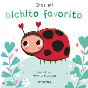 ERES MI BICHITO FAVORITO. LIBRO DE CARTON CON TROQ