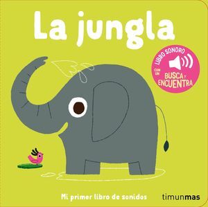 LA JUNGLA. PRIMER LIBRO DE SONIDOS