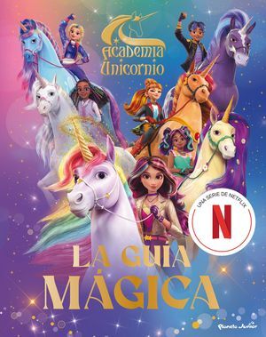 ACADEMIA UNICORNIO. LA GUIA MAGICA