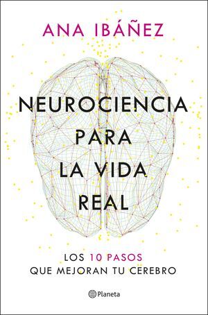NEUROCIENCIA PARA LA VIDA REAL