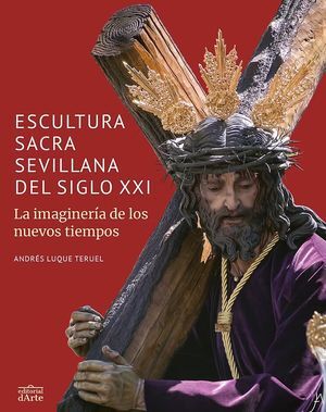 ESCULTURA SACRA SEVILLANA DEL SIGLO XXI.LA IMAGINERIA DE LOS ULTIMOS TIEMPOS