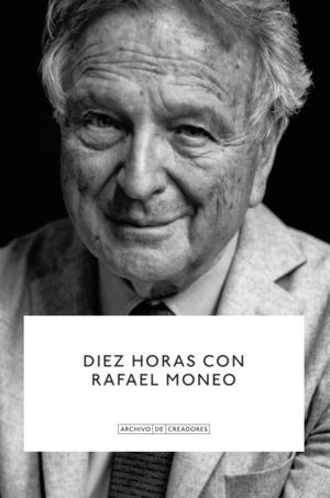 DIEZ HORAS CON RAFAEL MONEO