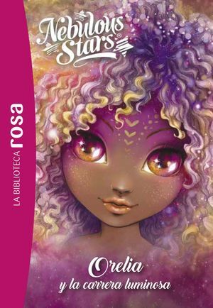LA BIBLIOTECA ROSA. NEBULOUS STARS 6: ORELIA Y LA CARRERA LUMINOSA