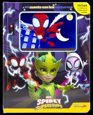 SPIDEY Y SU SUPEREQUIPO. MI CUENTO CON LUZ NOCTURN
