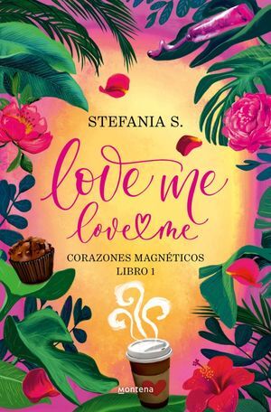 LOVE ME, LOVE ME. LIBRO 1 - CORAZONES MAGNÉTICOS