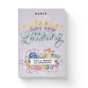 MAS QUE LETTERING. IDEAS Y PROYECTOS CON LETRAS BONITAS
