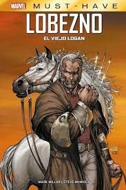 REEDICIÓN MARVEL MUST HAVE LOBEZNO EL VIEJO LOGAN