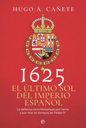 1625. EL ÚLTIMO SOL DEL IMPERIO ESPAÑOL