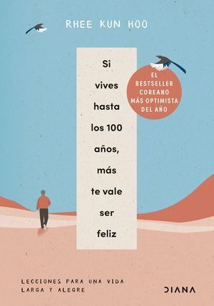 SI VIVES HASTA LOS 100 AÑOS, MAS TE VALE SER FELIZ