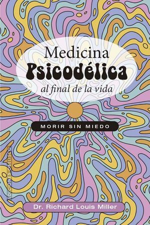 MEDICINA PSICODÉLICA AL FINAL DE LA VIDA