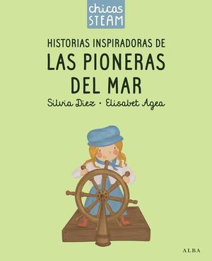 CHICAS STEAM. HISTORIAS DE LAS PIONERAS DEL MAR. HISTORIAS INSPIRADORAS DE LAS P
