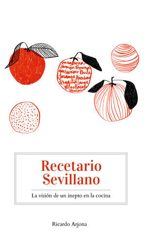 RECETARIO SEVILLANO - LA VISIÓN DE UN INEPTO EN LA COCINA