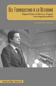 DEL FRANQUISMO A LA REFORMA. MIGUEL PRIMO DE RIVERA Y URQUIJ