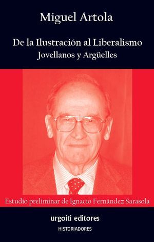 DE LA ILUSTRACIÓN AL LIBERALISMO. JOVELLANOS Y ARGÜELLES