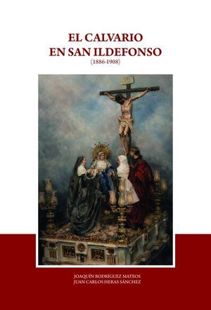 EL CALVARIO EN SAN ILDEFONSO (1886-1908)