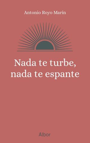 NADA TE TURBE, NADA TE ESPANTE