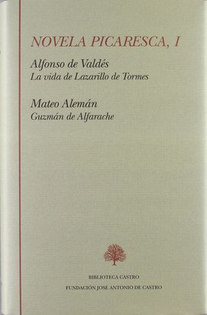 LA VIDA DE LAZARILLO DE TORMES, Y DE SUS FORTUNAS Y ADVERSIDADES ; GUZMÁN DE ALF