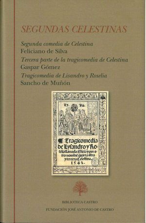 SEGUNDAS CELESTINAS: SEGUNDA COMEDIA DE CELESTINA (FELICIANO DE SILVA). TERCERA