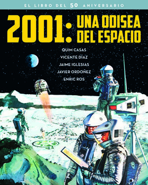 2001: UNA ODISEA DEL ESPACIO. EL LIBRO DEL 50 ANIVERSARIO