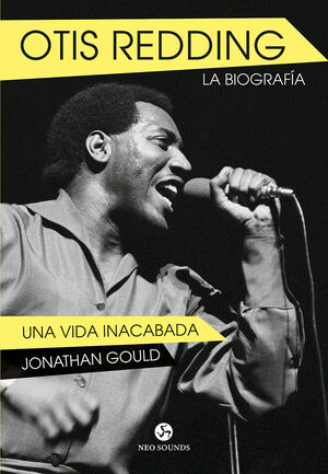 OTIS REDDING. LA BIOGRAF­A