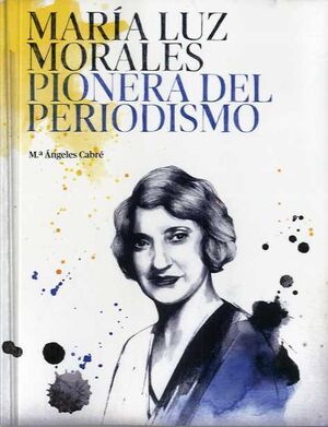 MARÍA LUZ MORALES PIONERA DEL PERIODISMO