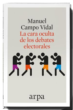 CARA OCULTA DE LOS DEBATES ELECTORALES, LA