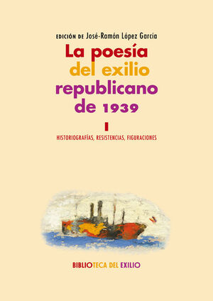 LA POESÍA DEL EXILIO REPUBLICANO DE 1939. I