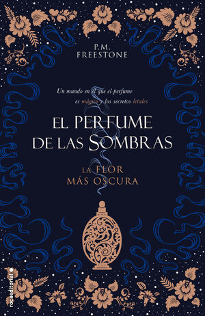 LA FLOR MÁS OSCURA. EL PERFUME DE LAS SOMBRAS VOL. I