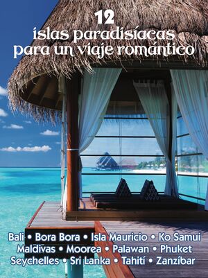 12 ISLAS PARADISIACAS PARA UN VIAJE ROMÁNTICO