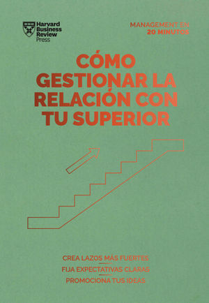 CÓMO GESTIONAR LA RELACIÓN CON TU SUPERIOR. SERIE MANAGEMENT EN 2