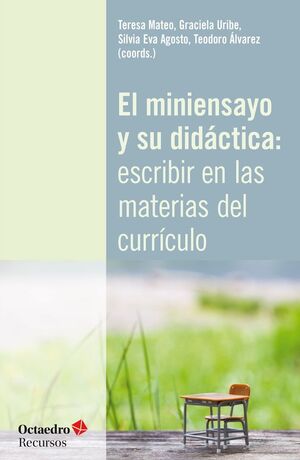 EL MINIENSAYO Y SU DID?CTICA: ESCRIBIR EN LAS MATERIAS DEL CURR?CULO