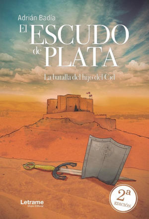 EL ESCUDO DE PLATA. LA BATALLA DEL HIJO DEL CID