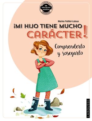 ¡MI HIJO TIENE MUCHO CARÁCTER! COMPRENDERLO Y SOSEGARLO