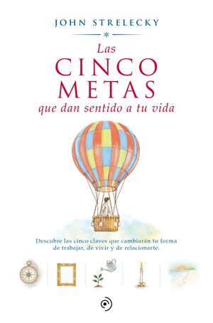 LAS CINCO METAS QUE DAN SENTIDO A TU VIDA
