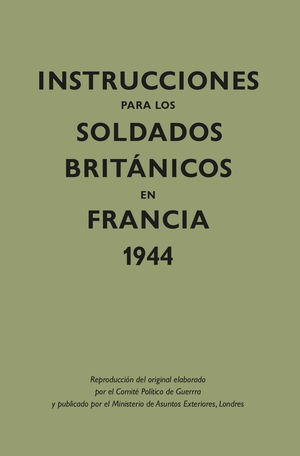 INSTRUCCIONES PARA LOS SOLDADOS BRITÇNICOS EN FRANCIA, 1944