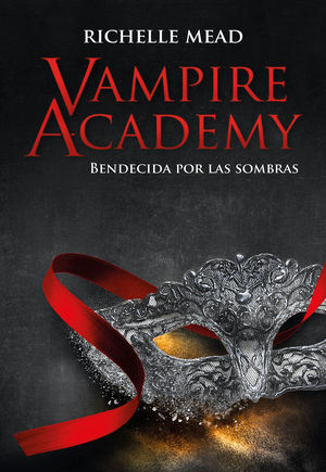 VAMPIRE ACADEMY BENDECIDA POR LA SOMBRA