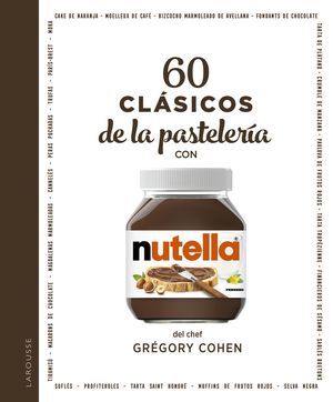 60 CLÁSICOS DE LA PASTELERÍA CON NUTELLA«