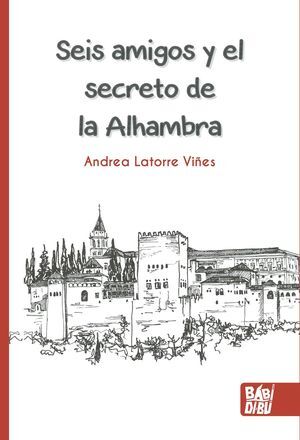 SEIS AMIGOS Y EL SECRETO DE LA ALHAMBRA. 2ª ED.
