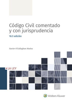 CÓDIGO CIVIL COMENTADO Y CON JURISPRUDENCIA, 10ª E