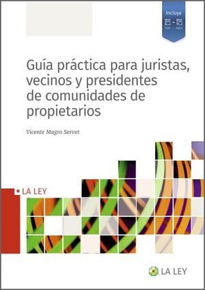 GUÍA PRÁCTICA PARA JURISTAS, VECINOS Y PRESIDENTES DE COMUNIDADES DE PROPIETARIO