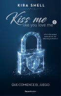 QUE COMIENCE EL JUEGO. KISS ME LIKE YOU