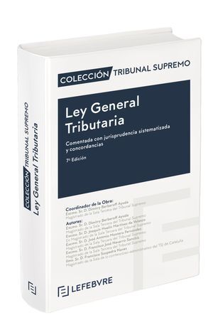 LEY GENERAL TRIBUTARIA. COMENTADA, CON JURISPRUDENCIA SISTEMATIZADA Y CONCORDANC