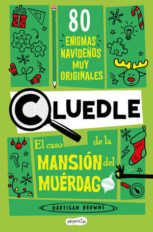 CLUEDLE: EL CASO DE LA MANSIÓN DEL MUÉRDAGO: 80 ENIGMAS MUY MISTERIOSOS (LIBRO 3