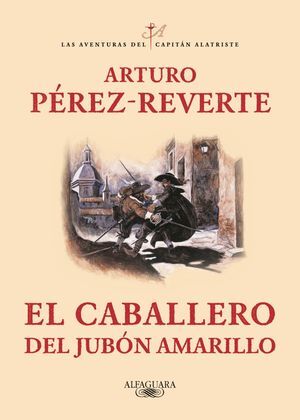 EL CABALLERO DEL JUBÓN AMARILLO (LAS AVENTURAS DEL CAPITÁN ALATRISTE 5)