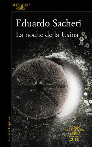LA NOCHE DE LA USINA / PREMIO ALFAGUARA 2016