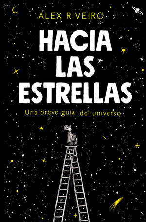 HACIA LAS ESTRELLAS: UNA PEQUEÑA GUÍA DEL UNIVERSO