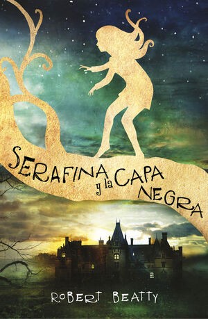 SERAFINA Y LA CAPA NEGRA (SERAFINA 1)